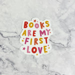 Books Are My First Love Sticker