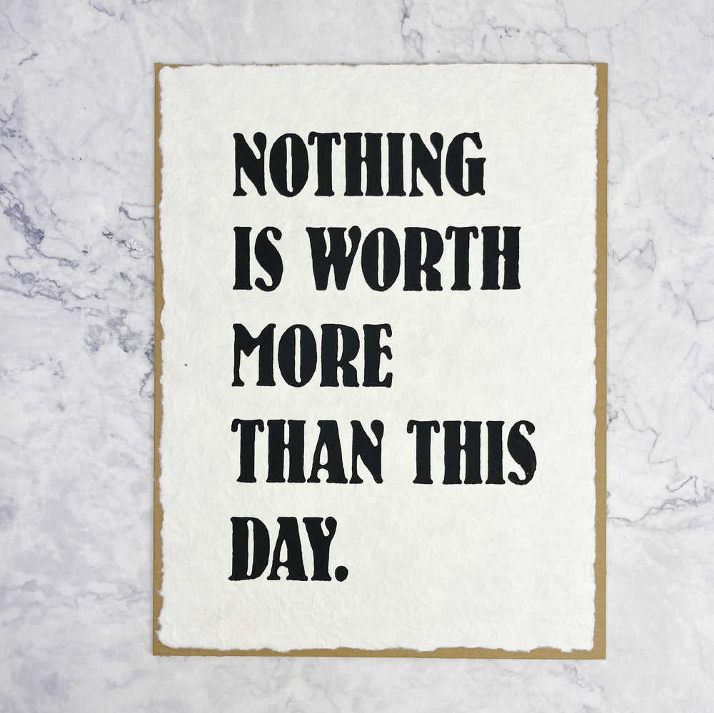 Nothing Is Worth More Handmade Print