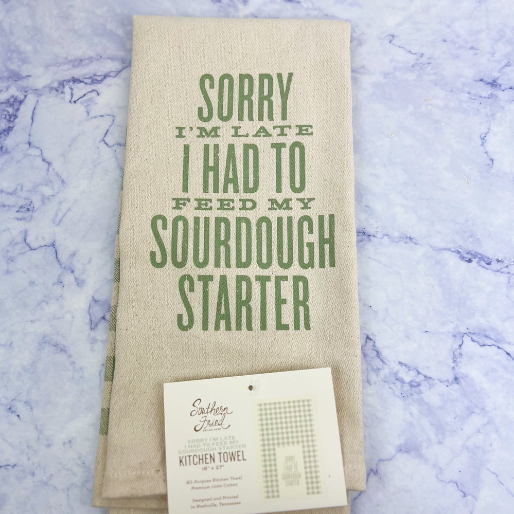Sorry I'm Late. Sourdough Starter Tea Towel