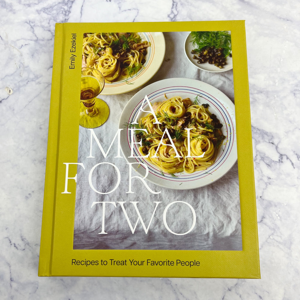 A Meal for Two: Recipes to Treat Your Favorite People