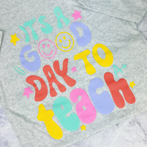 It's a Good Day to Teach T-Shirt