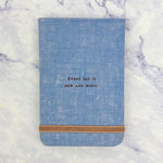 Fabric Notebook - Everyday Is New And Magic