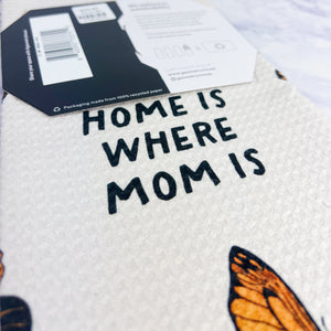 Home is Where Mom Is Recycled Tea Towel