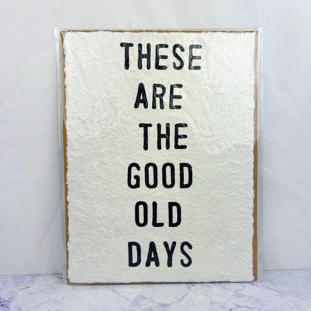 Quote Print - These are the Good Old Days