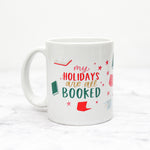 My Holidays Are All Booked Mug
