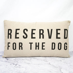 
                
                    Load image into Gallery viewer, Reserved For The Dog Pillow
                
            